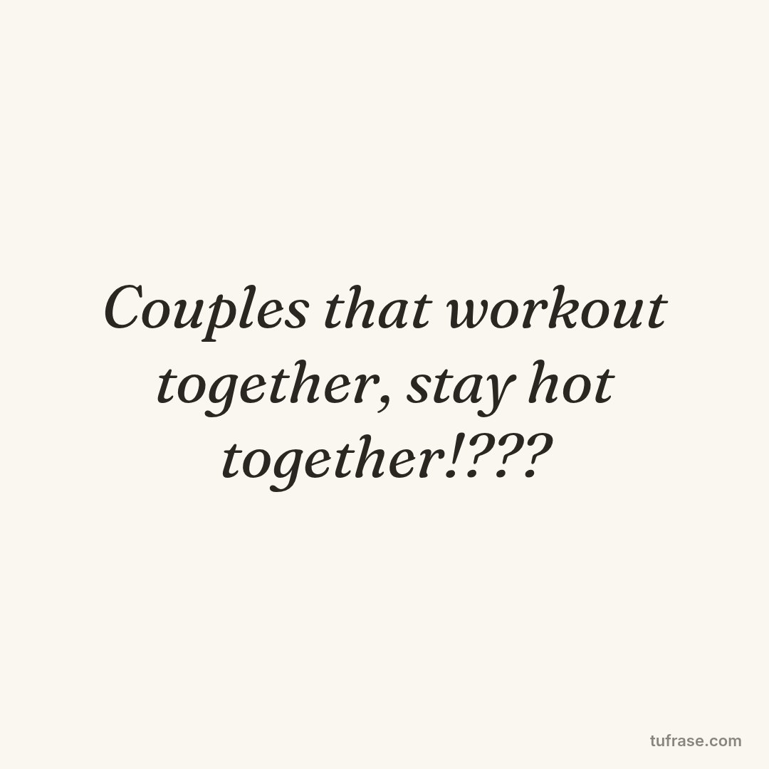 Couples that workout together, stay hot together!???