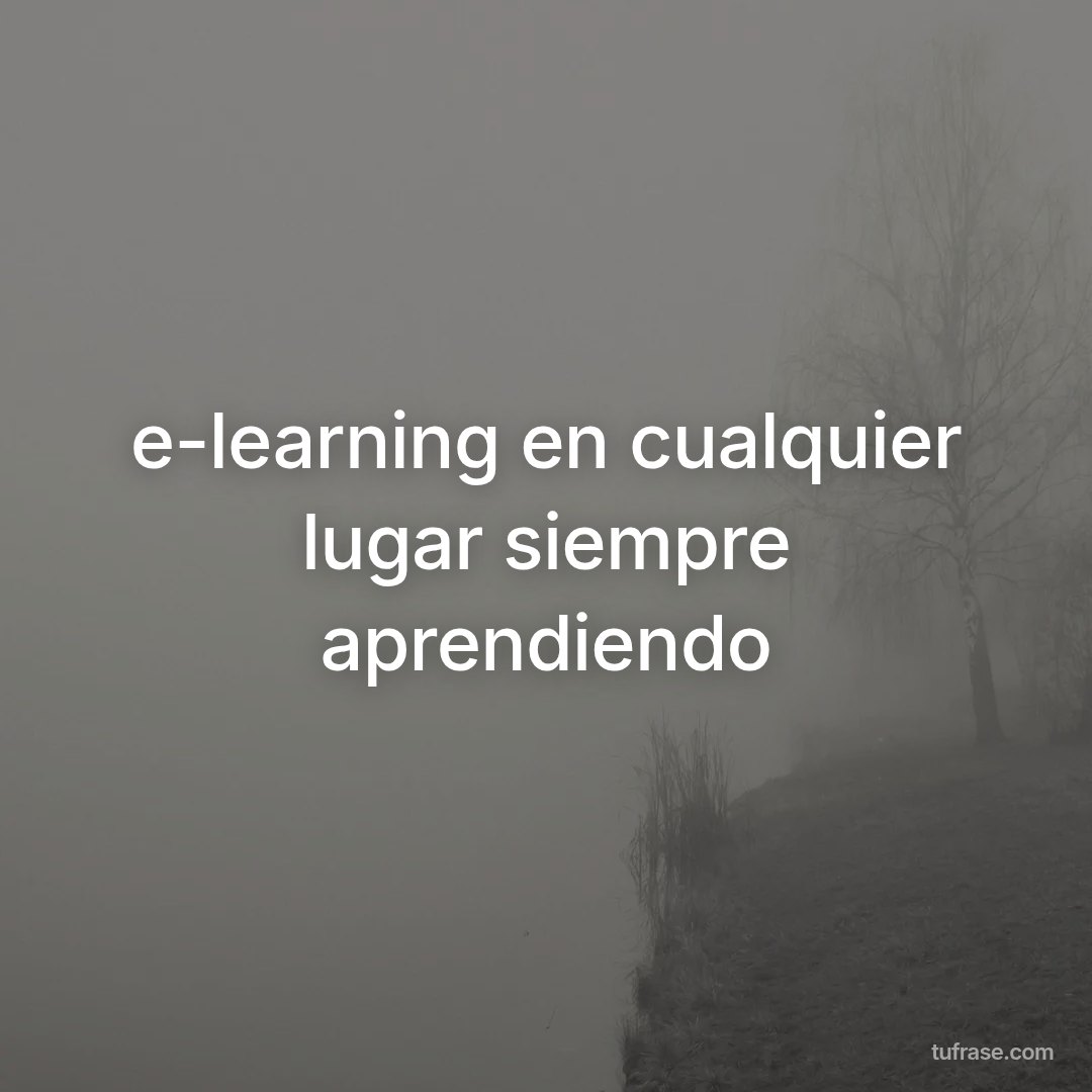 e-learning en cualquier lugar siempre aprendiendo