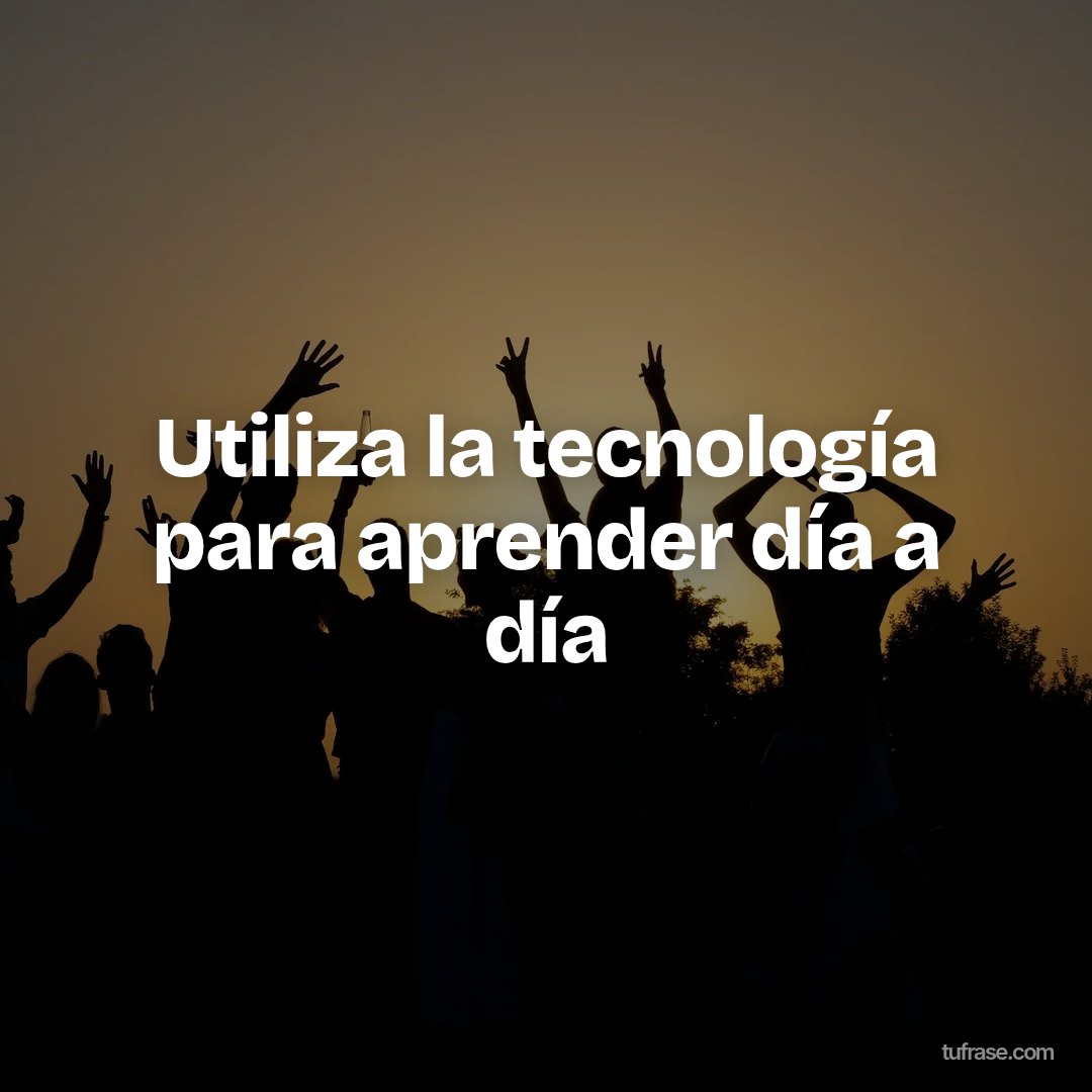 Utiliza la tecnología para aprender día a día