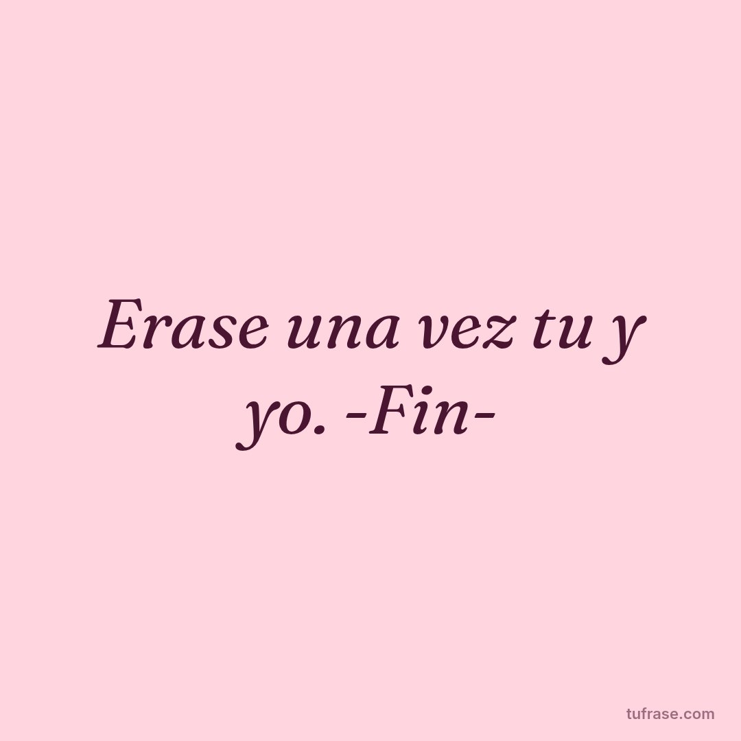 Erase una vez tu y yo. -Fin-