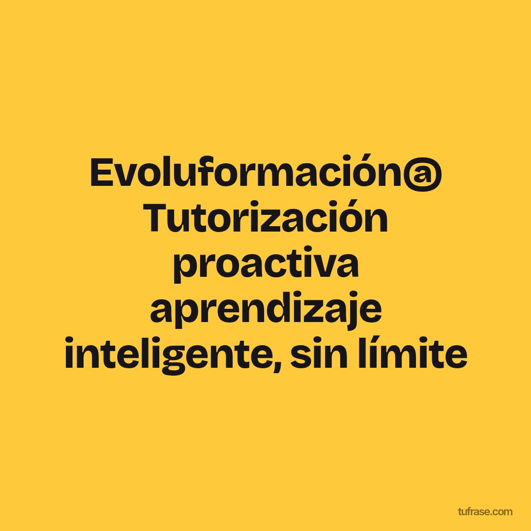 Evoluformación@ Tutorización proactiva aprendizaje inteligente, sin límite