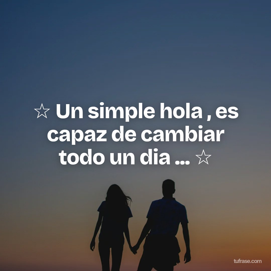 ☆ Un simple hola , es capaz de cambiar todo un dia ... ☆