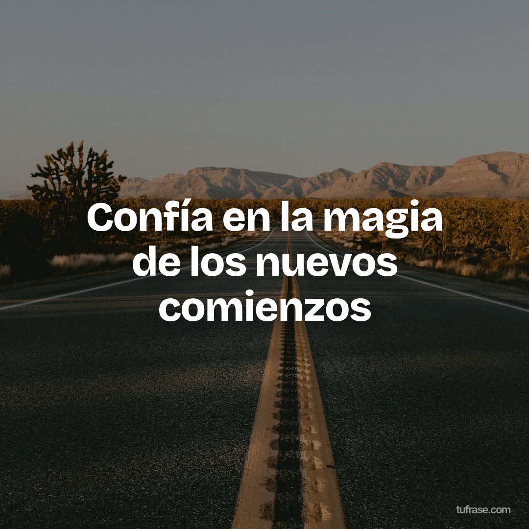 Confía en la magia de los nuevos comienzos