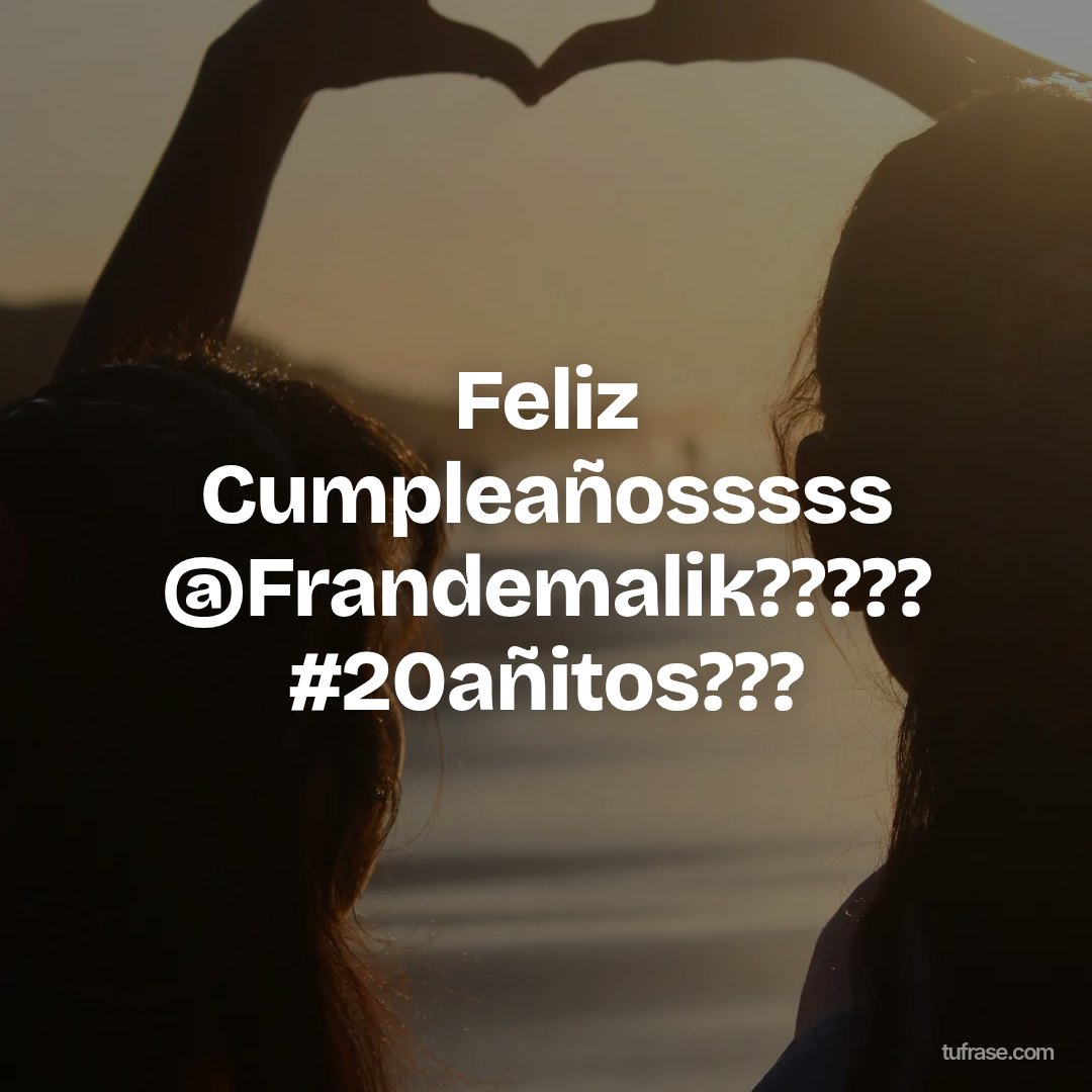 Feliz Cumpleañosssss @Frandemalik????? #20añitos???
