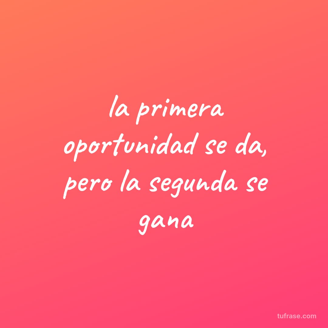 la primera oportunidad se da, pero la segunda se gana