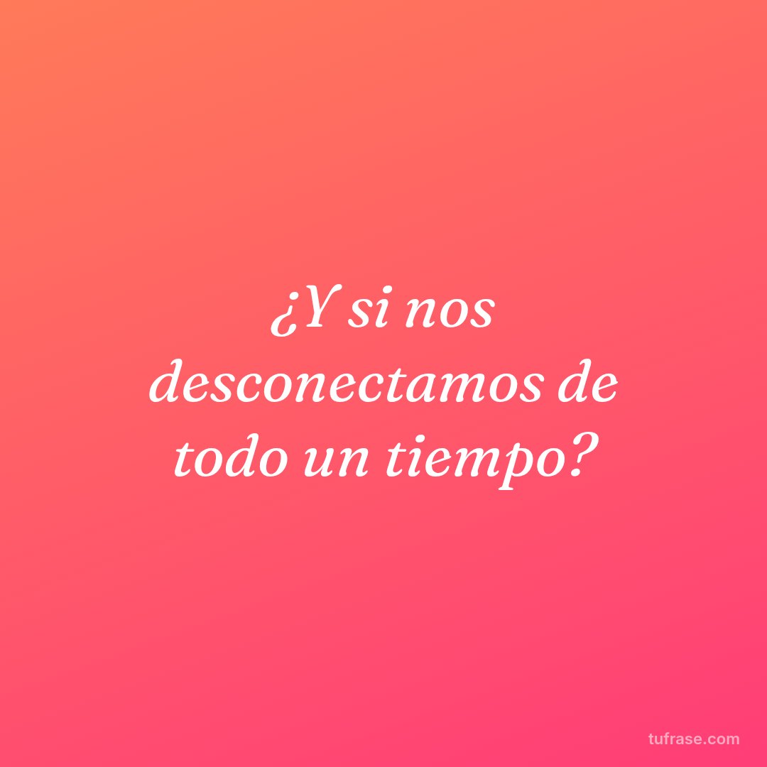 ¿Y si nos desconectamos de todo un tiempo?