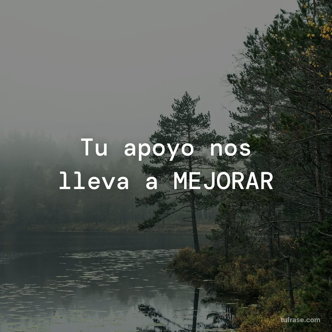 Tu apoyo nos lleva a MEJORAR