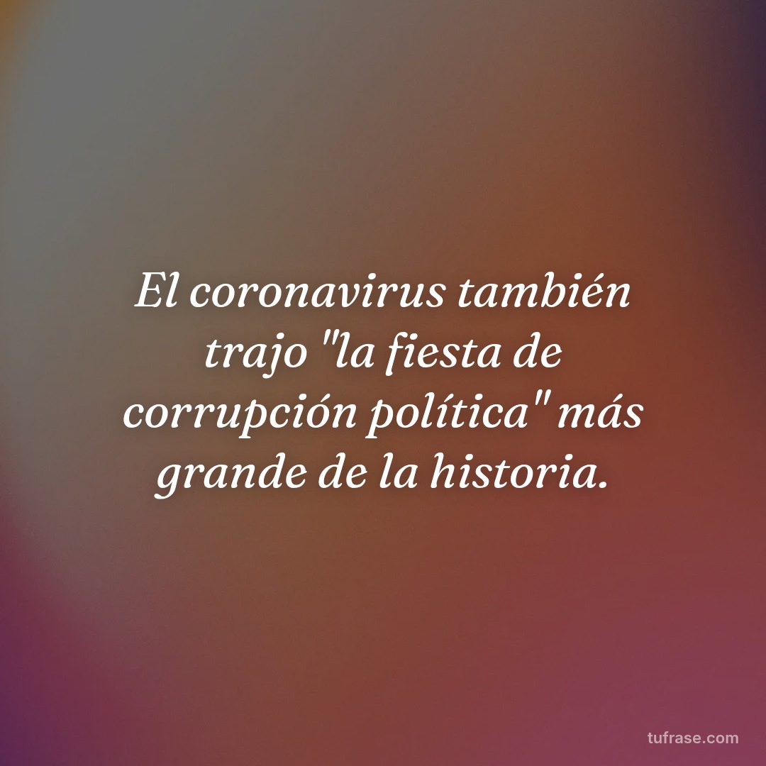 El coronavirus también trajo "la fiesta de corrupción política" más grande de la historia.