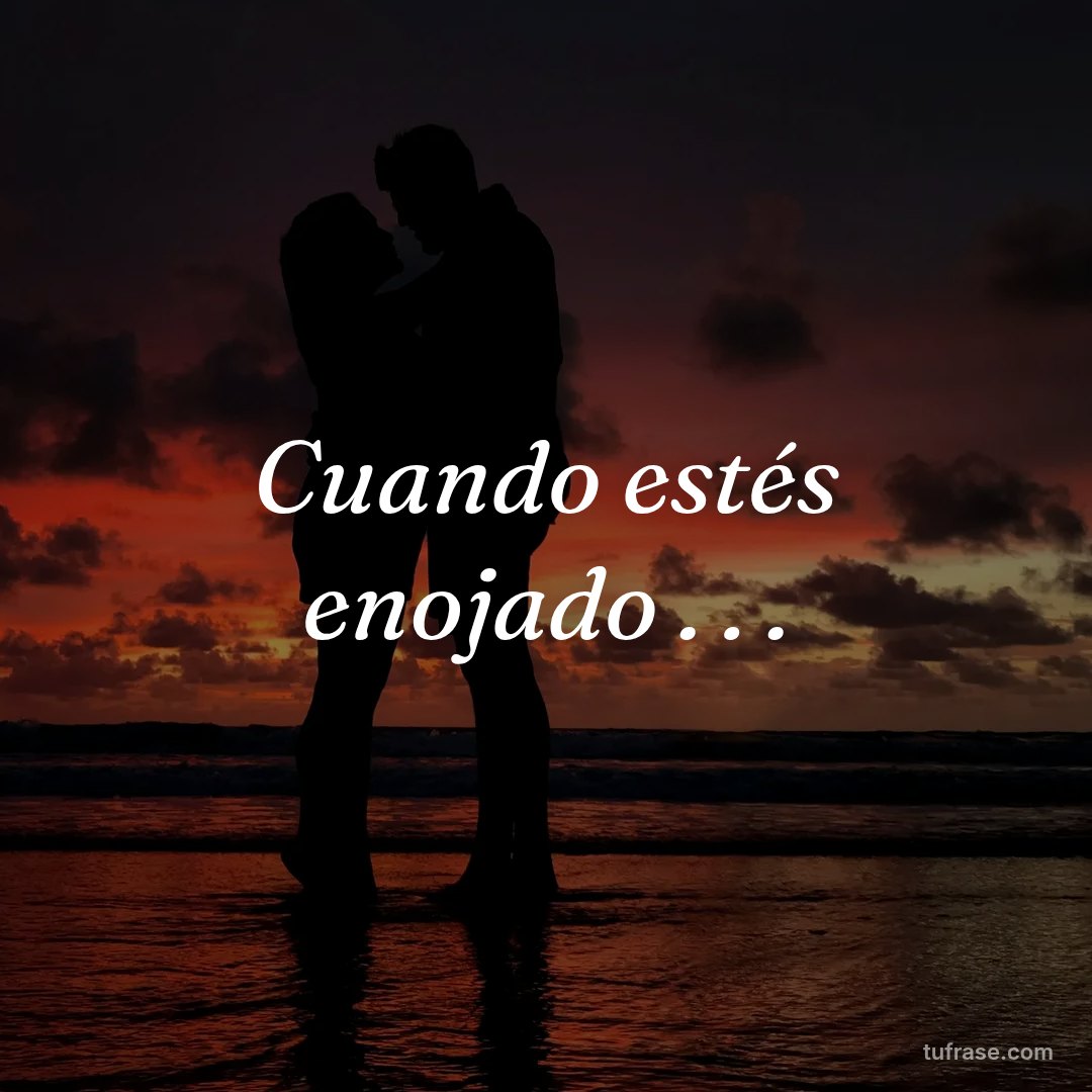 Cuando estés enojado . . .