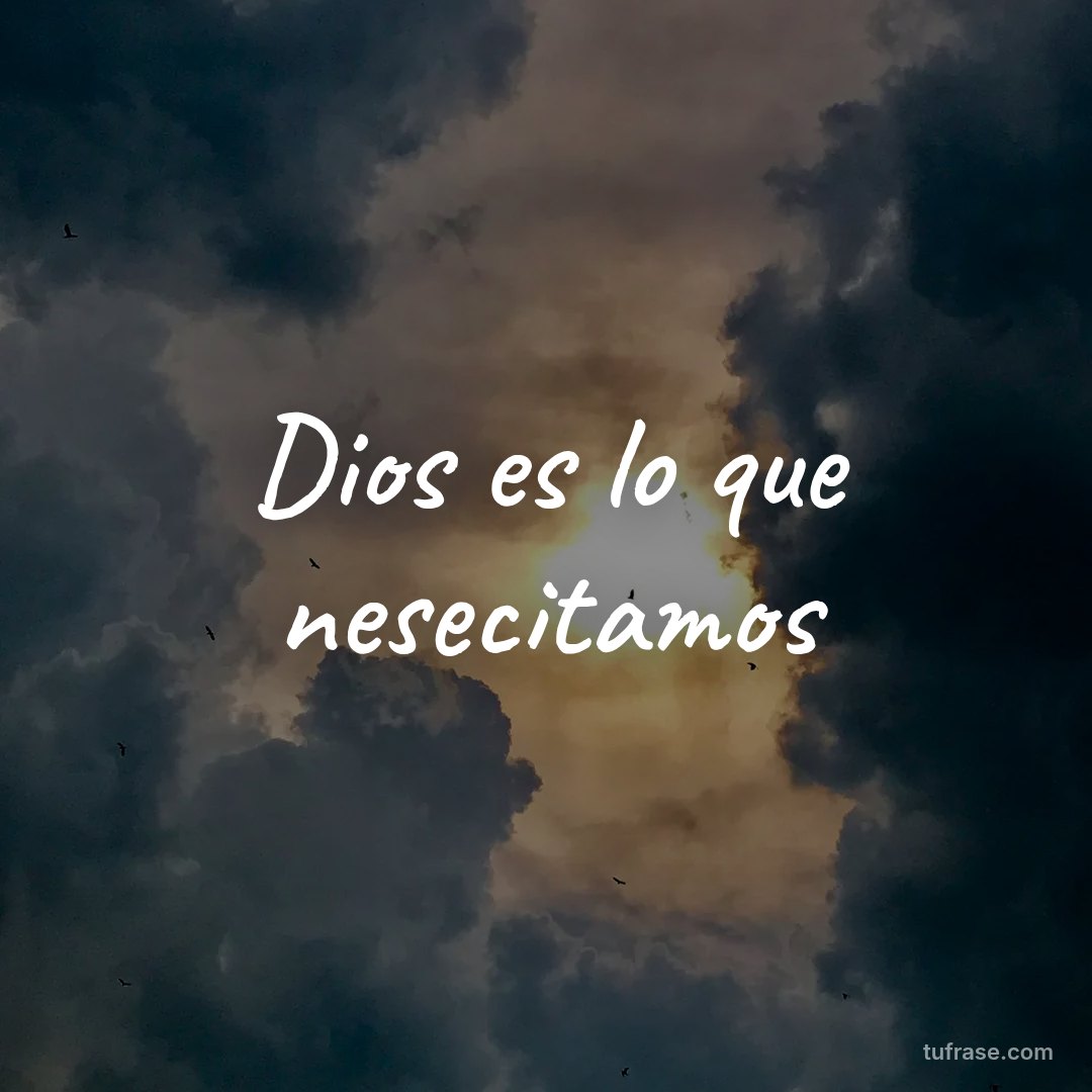 Dios es lo que nesecitamos