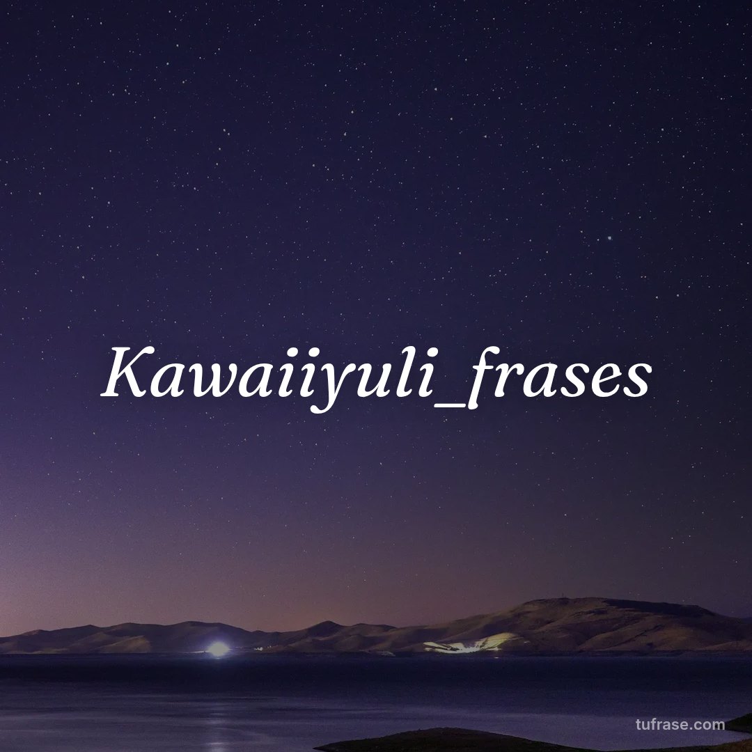 Kawaiiyuli_frases
