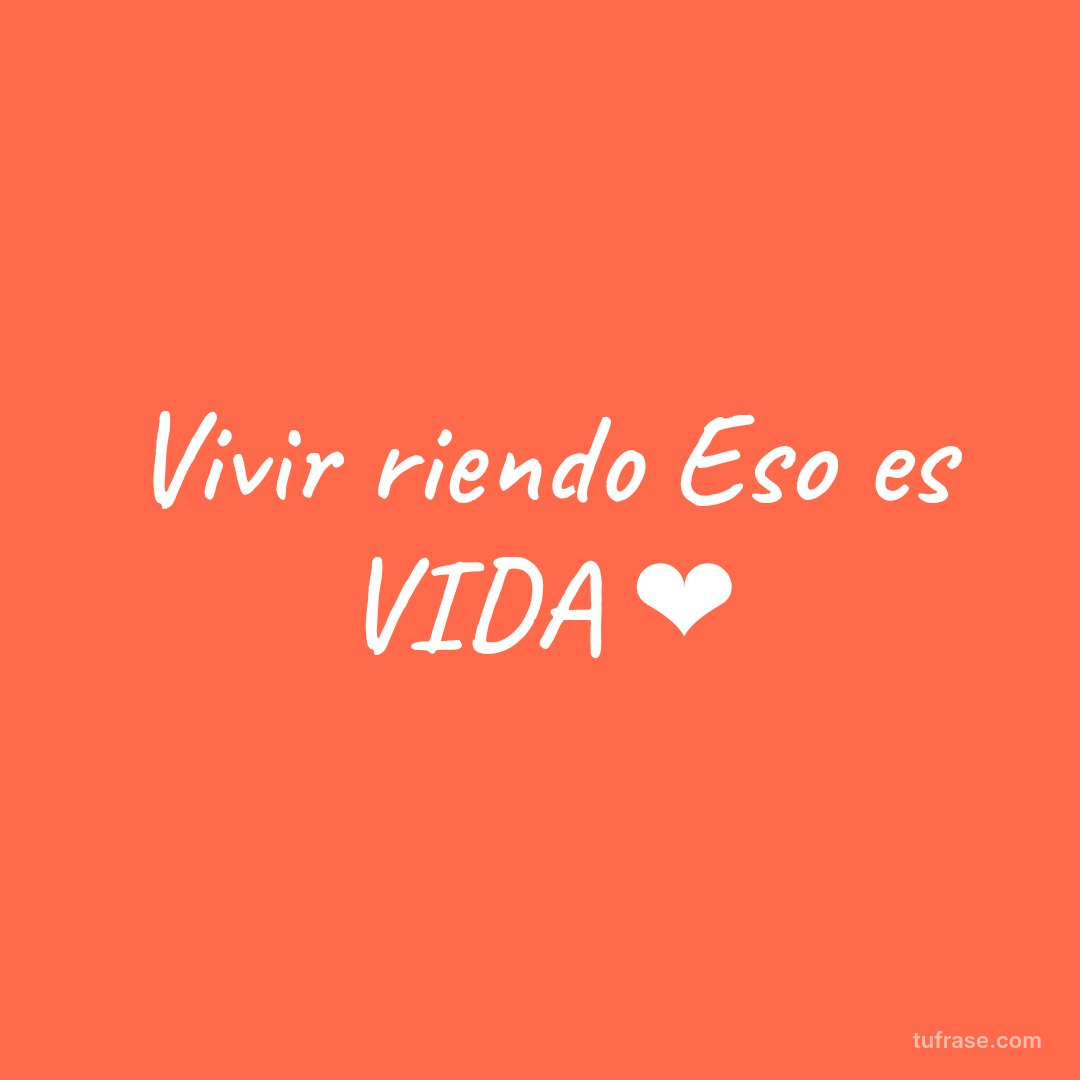 Vivir riendo Eso es VIDA ❤