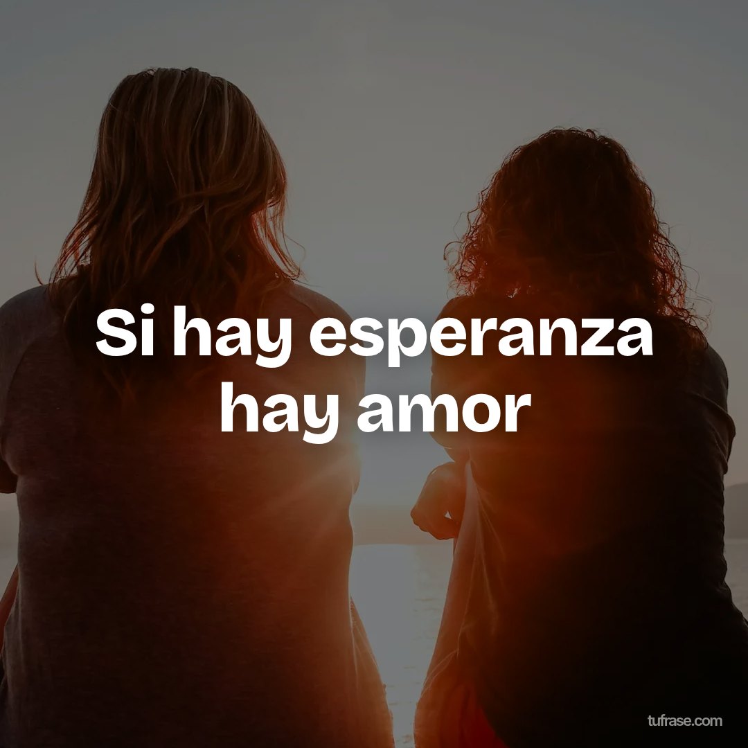 Si hay esperanza hay amor