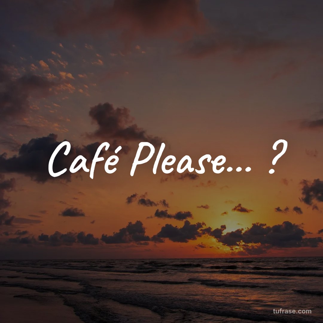 Café Please... ?