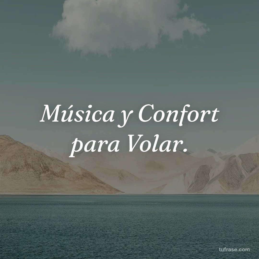 Música y Confort para Volar.