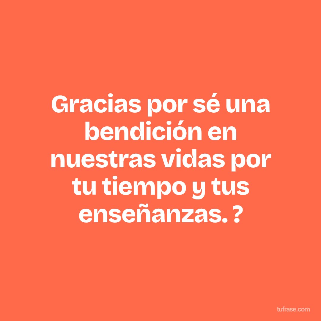 Gracias por sé una bendición en nuestras vidas por tu tiempo y tus enseñanzas. ?