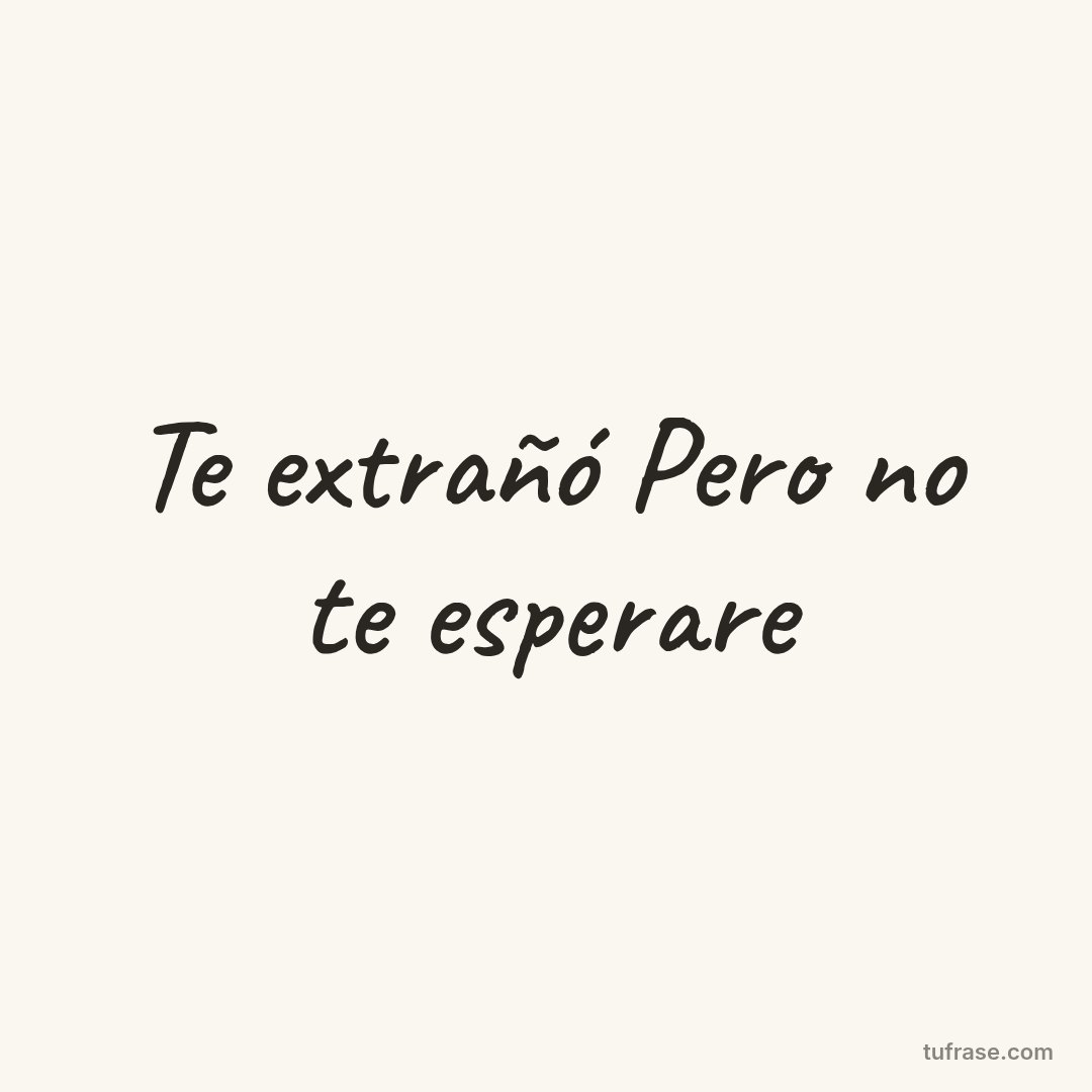 Te extrañó Pero no te esperare
