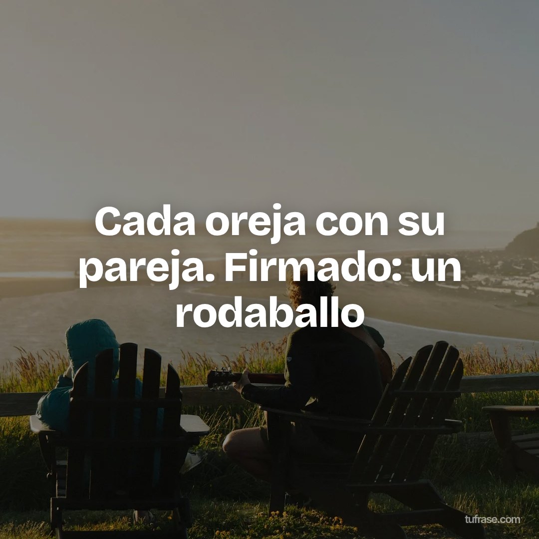 Cada oreja con su pareja. Firmado: un rodaballo