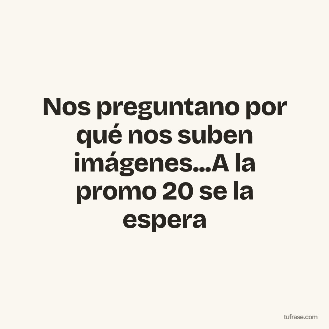 Nos preguntano por qué nos suben imágenes...A la promo 20 se la espera