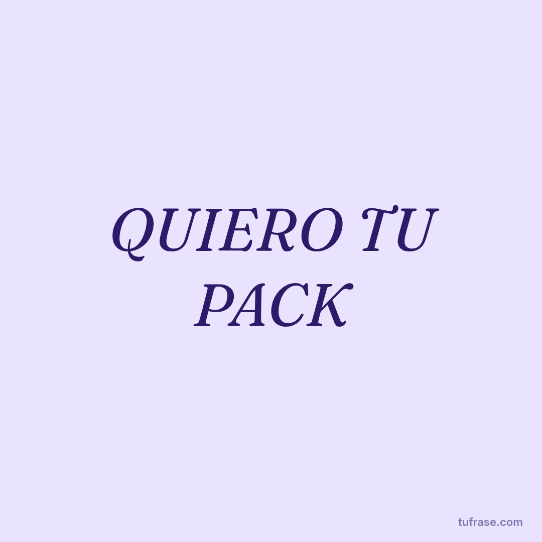 QUIERO TU PACK