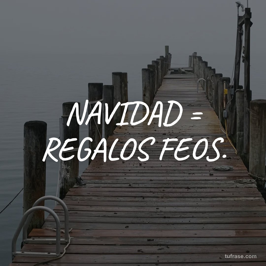 NAVIDAD = REGALOS FEOS.