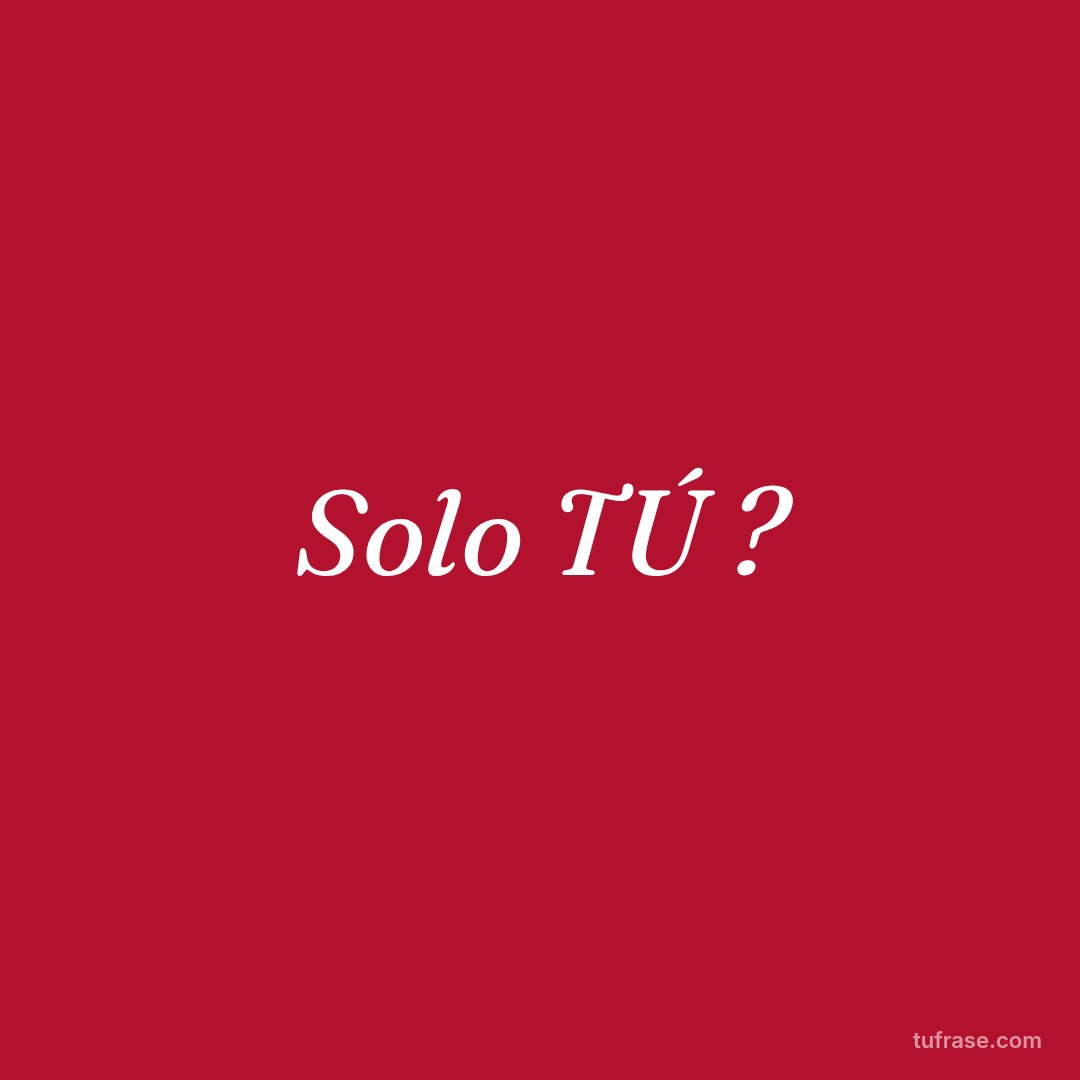 Solo TÚ ?