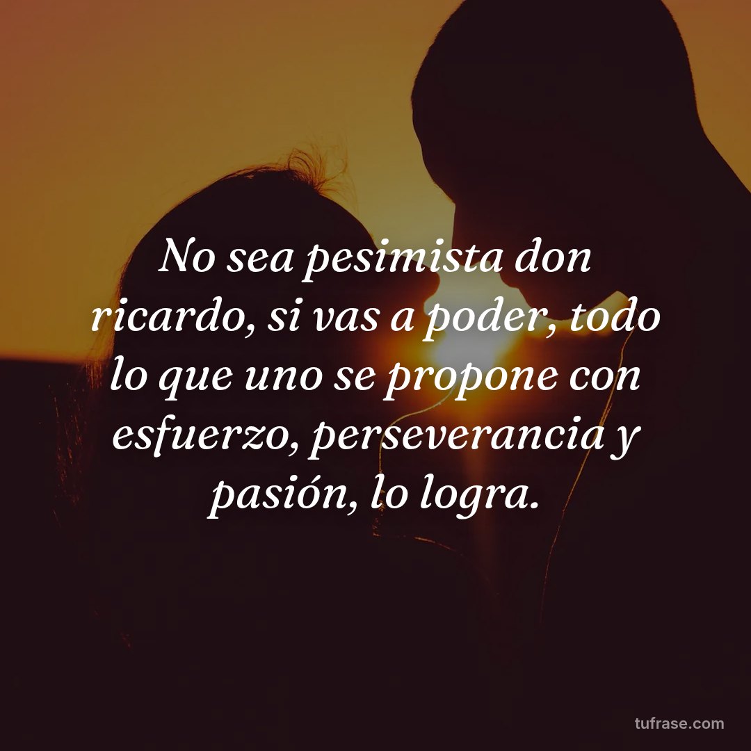 No sea pesimista don ricardo, si vas a poder, todo lo que uno se propone con esfuerzo, perseverancia y pasión, lo logra.