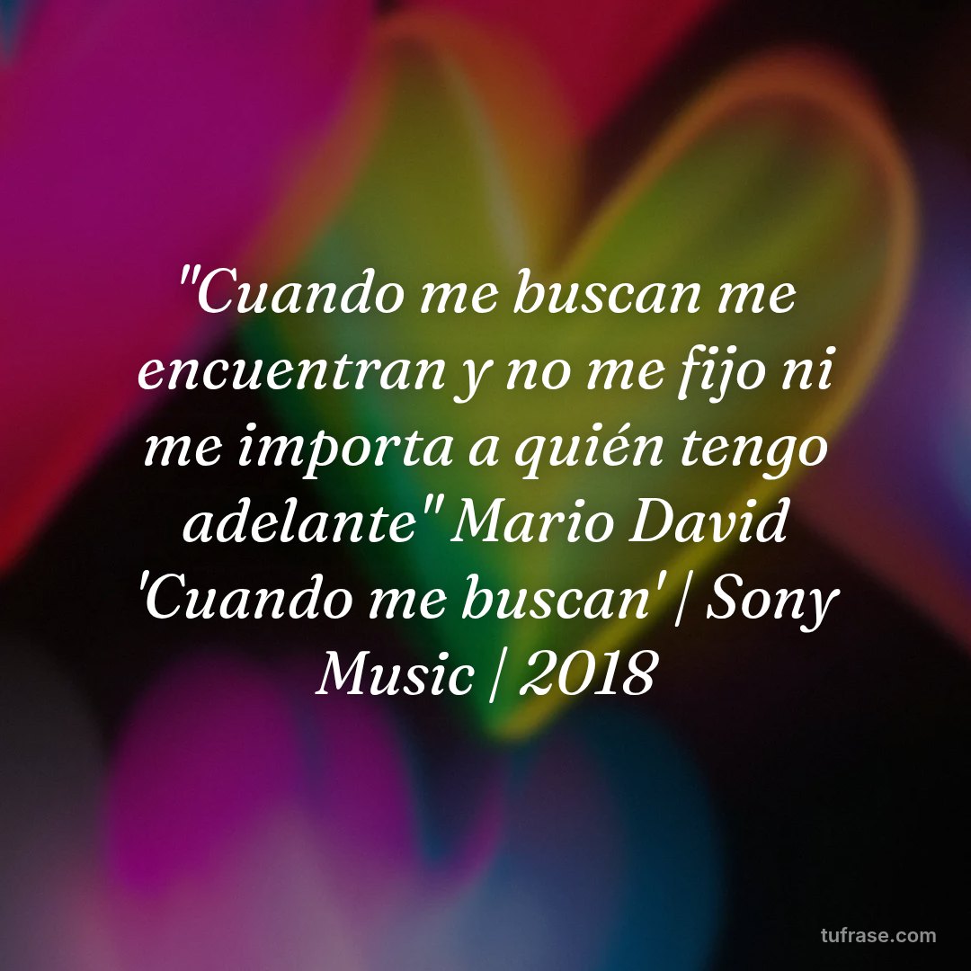 "Cuando me buscan me encuentran y no me fijo ni me importa a quién tengo adelante" Mario David 'Cuando me buscan' | Sony Music | 2018