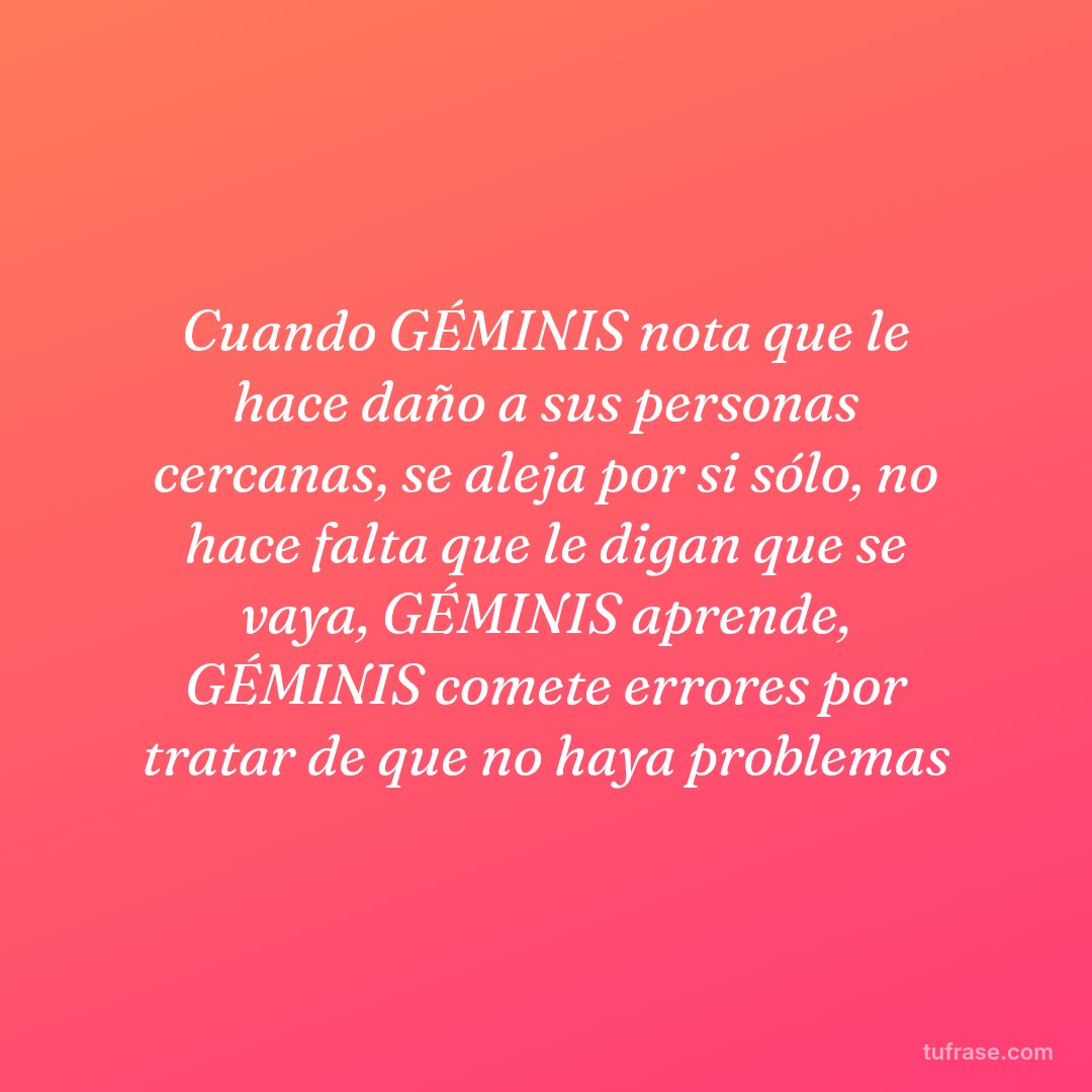 Cuando GÉMINIS nota que le hace daño a sus personas cercanas, se aleja por si sólo, no hace falta que le digan que se vaya, GÉMINIS aprende, GÉMINIS comete errores por tratar de que no haya problemas
