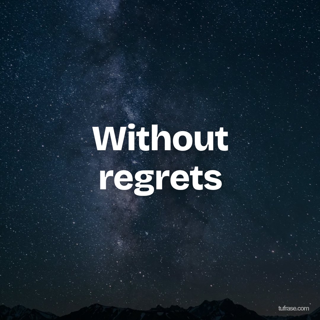 Without regrets