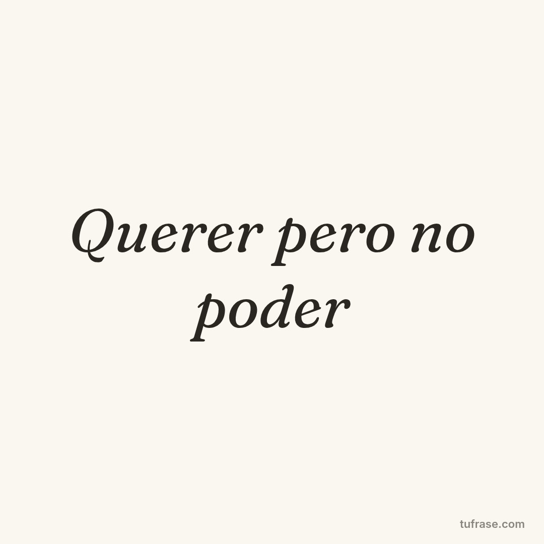 Querer pero no poder