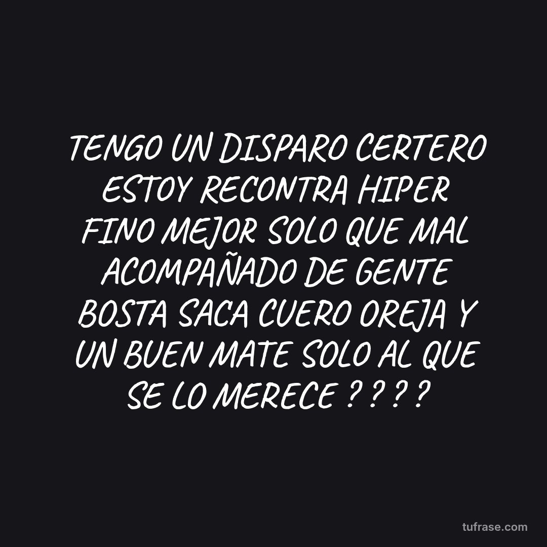 TENGO UN DISPARO CERTERO ESTOY RECONTRA HIPER FINO MEJOR SOLO QUE MAL ACOMPAÑADO DE GENTE BOSTA SACA CUERO OREJA Y UN BUEN MATE SOLO AL QUE SE LO MERECE ? ? ? ?