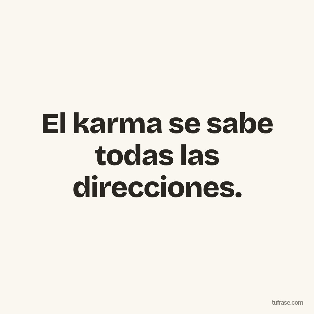 El karma se sabe todas las direcciones.
