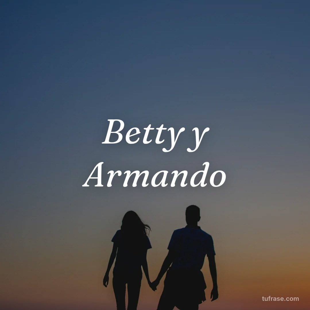 Betty y Armando