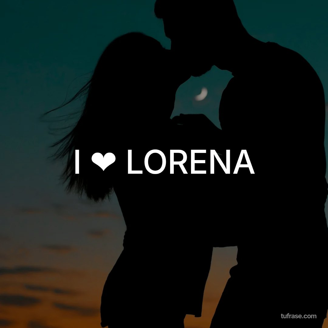 I ❤ LORENA