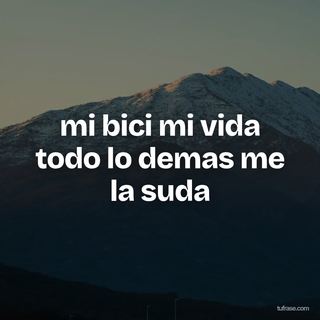 mi bici mi vida todo lo demas me la suda