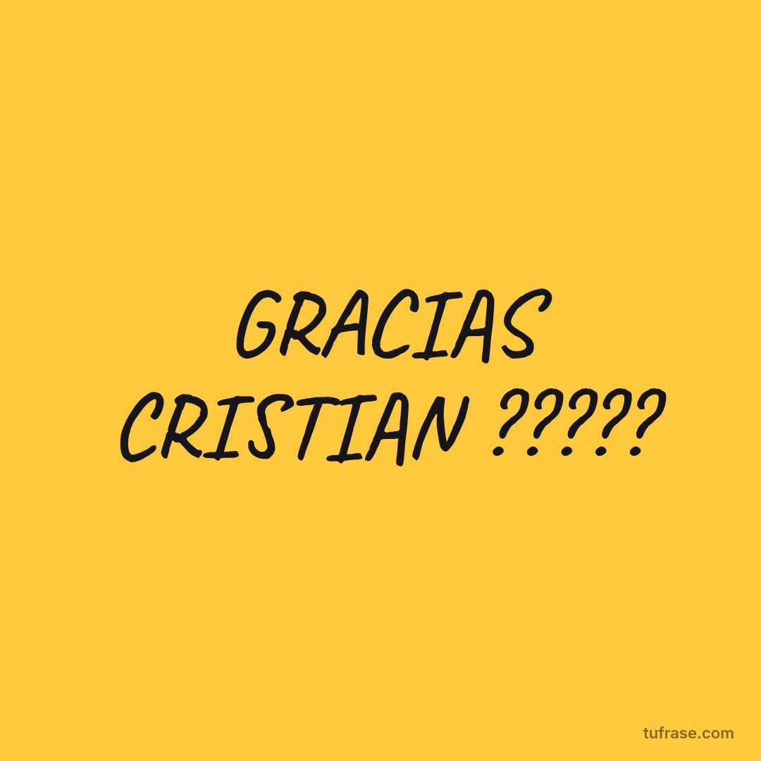 GRACIAS CRISTIAN ?????