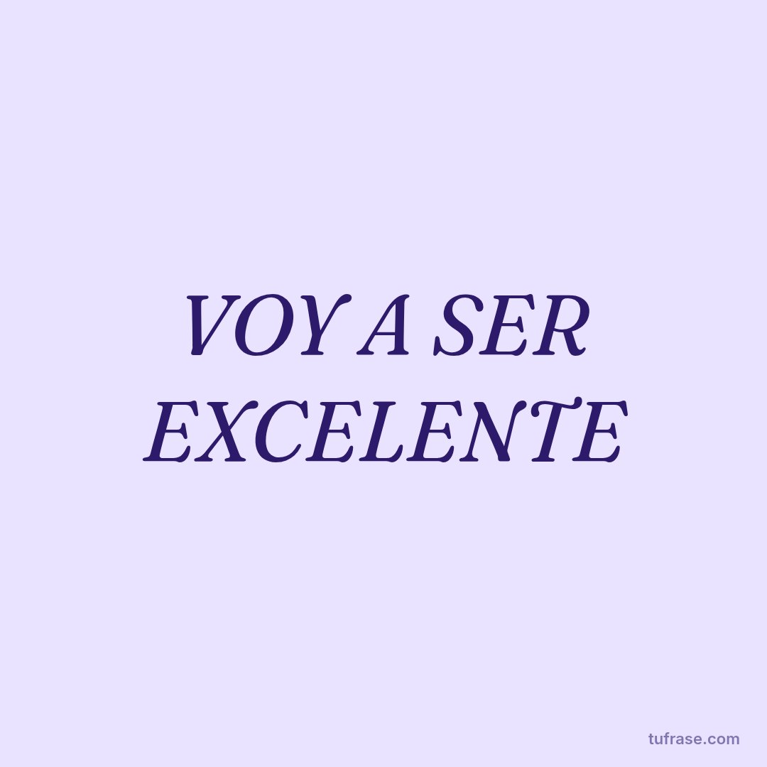 VOY A SER EXCELENTE