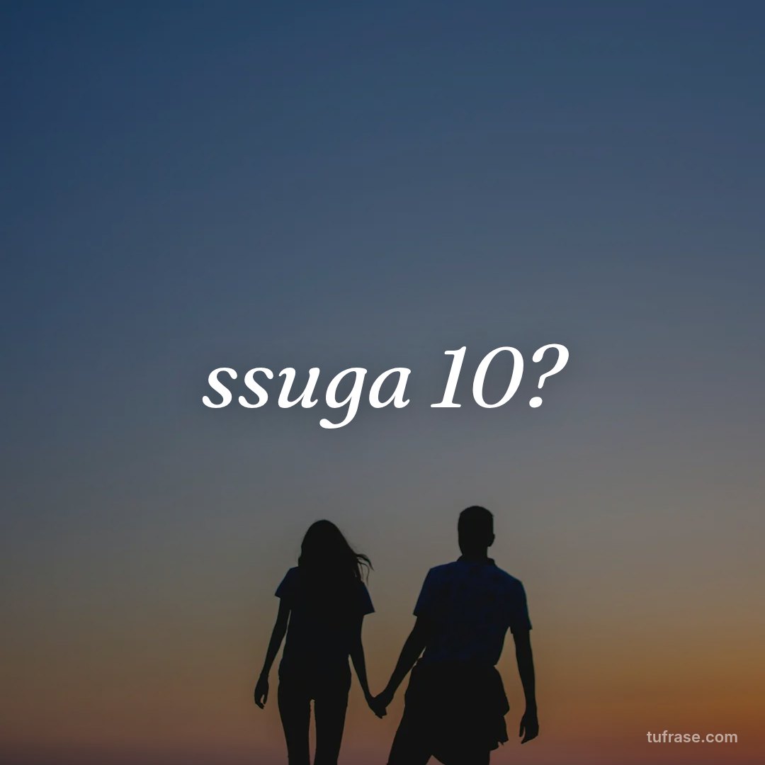 ssuga 10?