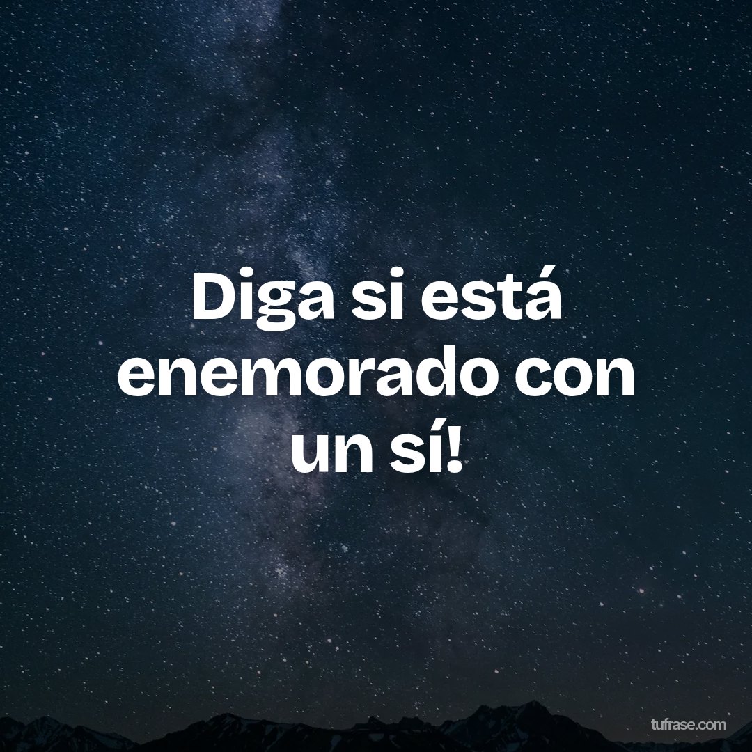Diga si está enemorado con un sí!