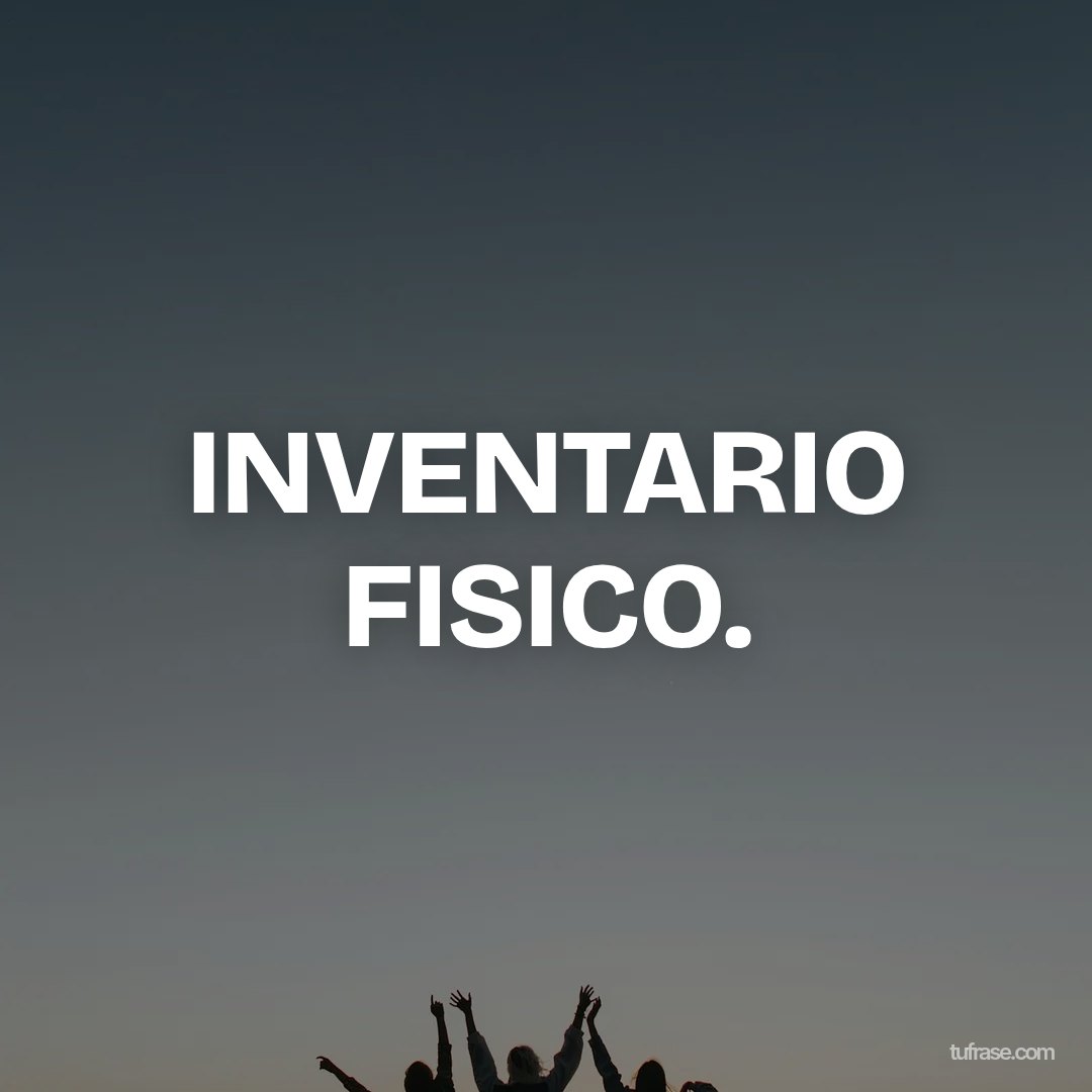 INVENTARIO FISICO.