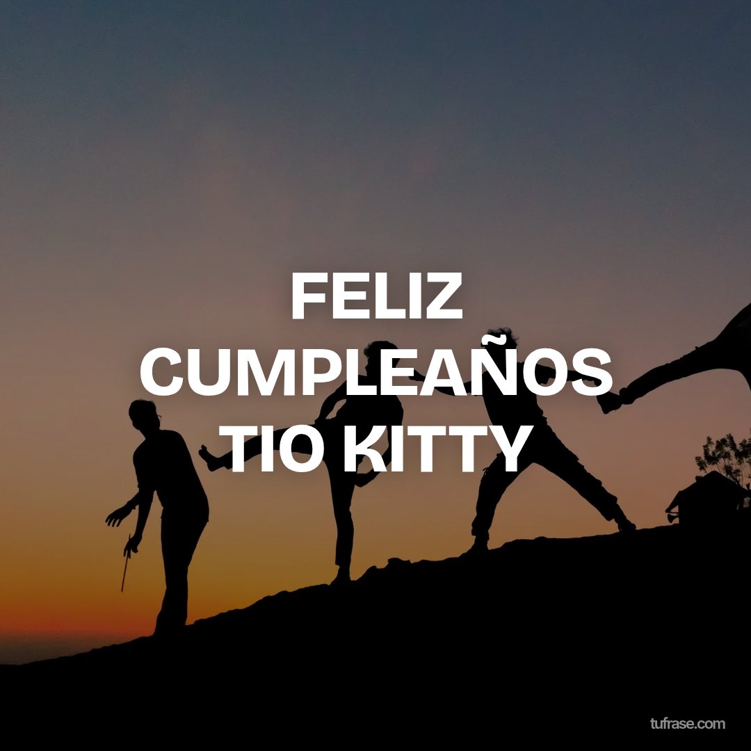 FELIZ CUMPLEAÑOS TIO KITTY