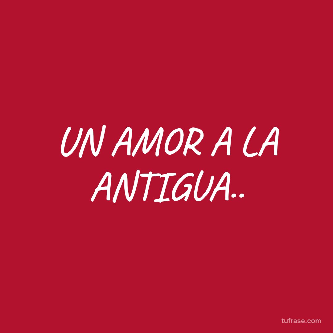 UN AMOR A LA ANTIGUA..