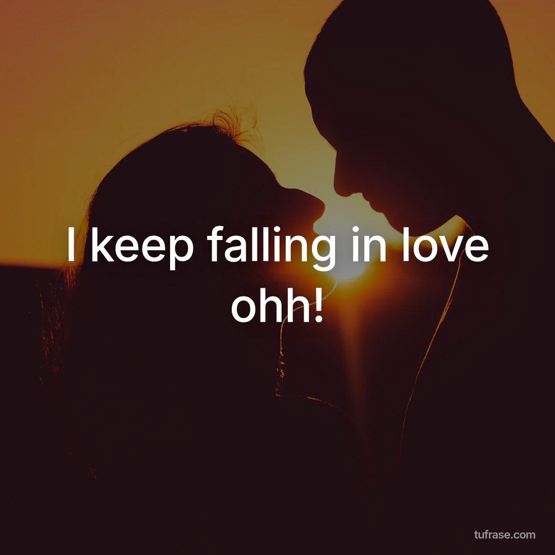 I keep falling in love ohh!