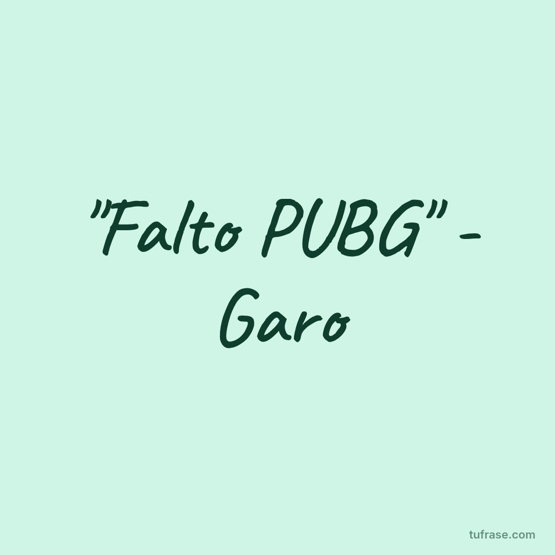 "Falto PUBG" - Garo