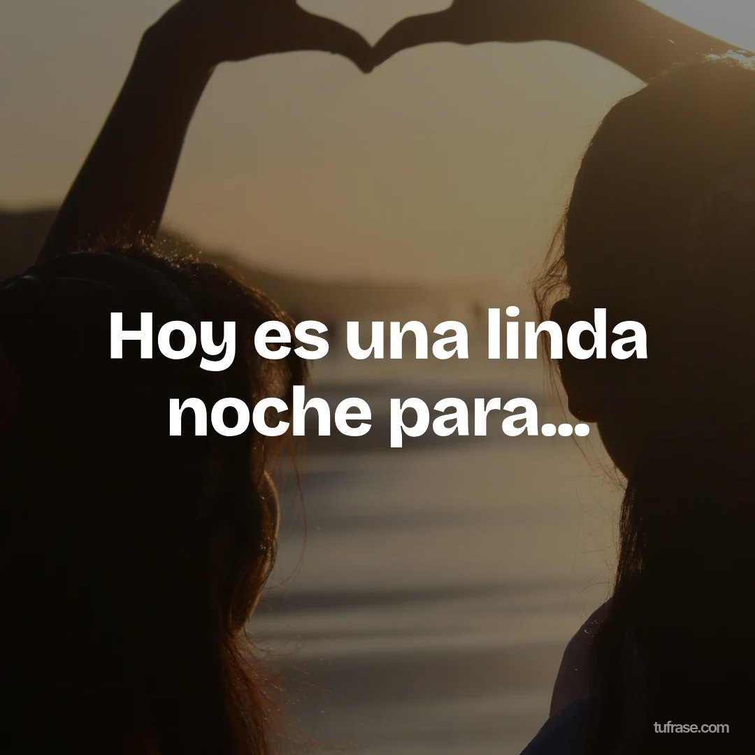 Hoy es una linda noche para...