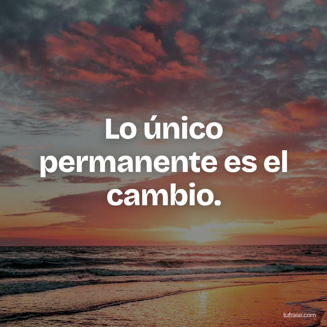 Lo único permanente es el cambio.