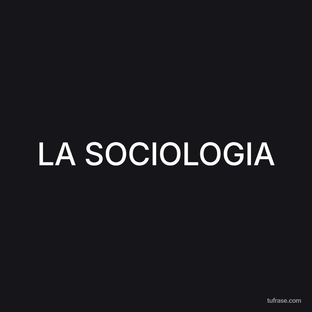 LA SOCIOLOGIA