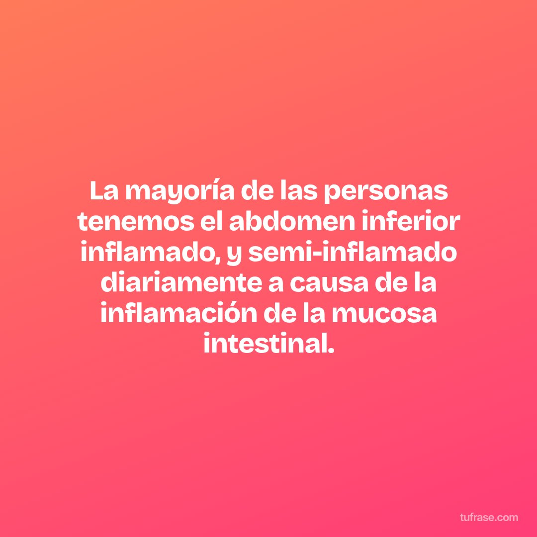 La mayoría de las personas tenemos el abdomen inferior inflamado, y semi-inflamado diariamente a causa de la inflamación de la mucosa intestinal.