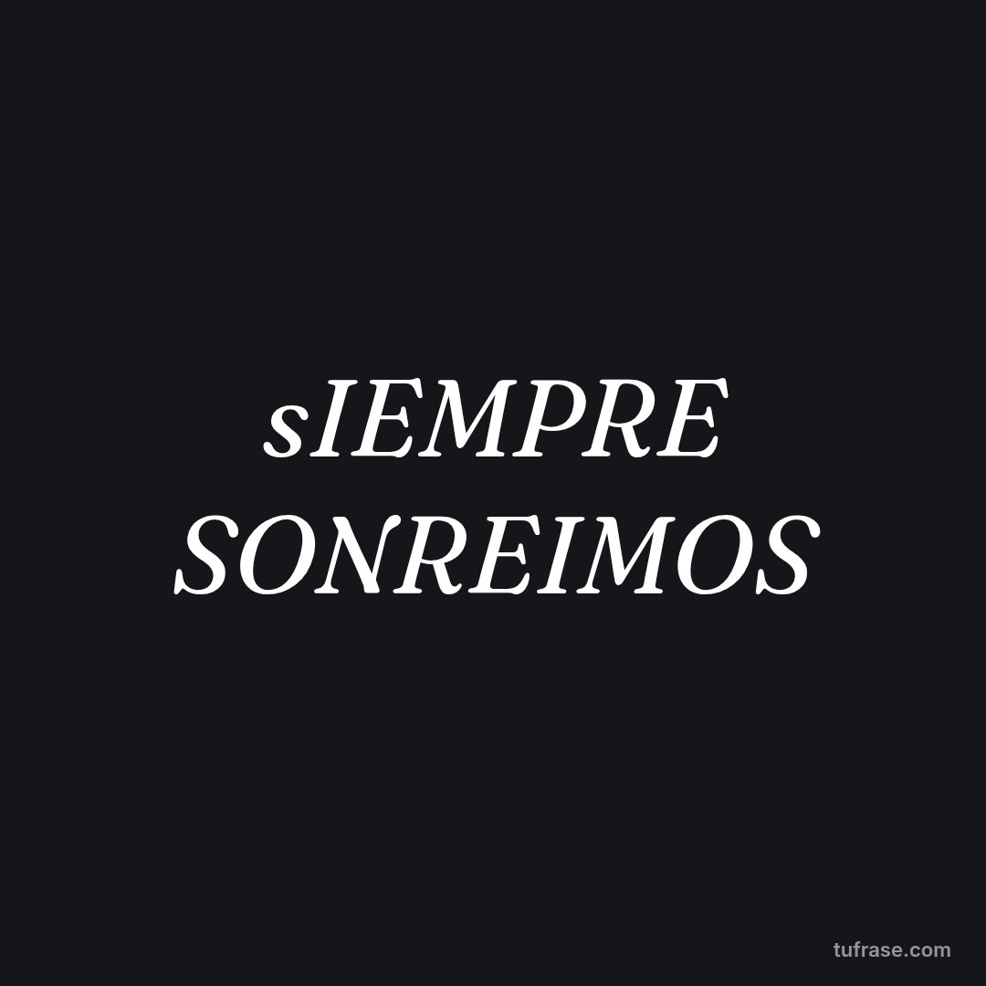 sIEMPRE SONREIMOS